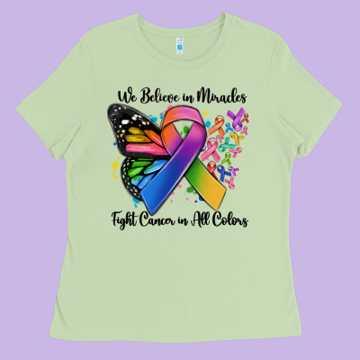 We Believe In Miracles Fight Cancer In All Colors Ladies Tee Designed By Maliassmallbusiness