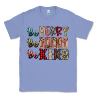 Colony Blue be merry be jolly be kind Classic Tee - SublimationCraftShop