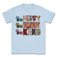 Dusty Blue be merry be jolly be kind Classic Tee - SublimationCraftShop