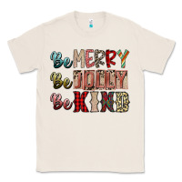 Natural be merry be jolly be kind Classic Tee - SublimationCraftShop