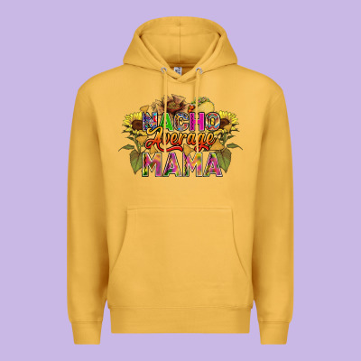 Nacho Average Mama Premium Hoodie Designed By Fadigitalartstudio