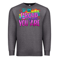 Charcoal Heather Be Proud Of Who You Are Premium Sweatshirt - BundleAndBundleShop