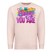 Pale Pink Be Proud Of Who You Are Premium Sweatshirt - BundleAndBundleShop