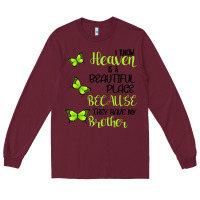 Burgundy I know heaven is a beautiful place because they have my brother Long Sleeve Tee - Bettercallsaul