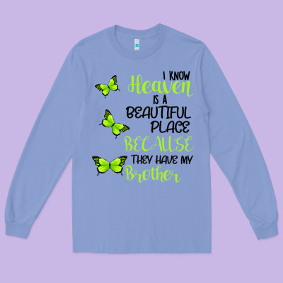 I Know Heaven Is A Beautiful Place Because They Have My Brother Long Sleeve Tee Designed By Bettercallsaul
