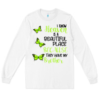 White I know heaven is a beautiful place because they have my brother Long Sleeve Tee - Bettercallsaul