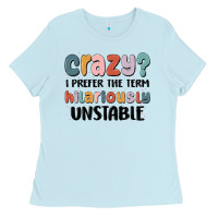 Baby Blue crazy i prefer the term hilariously unstable Ladies Tee - MaliasSmallBusiness