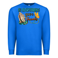 True Royal İn Everything Give Thanks Premium Sweatshirt - BundleAndBundleShop