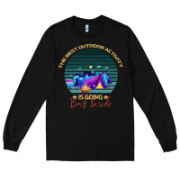 Black camping The Best Outdoor Activity Is Going Back Inside Long Sleeve Tee - Bettercallsaul