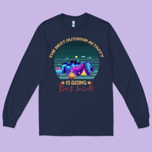 Camping The Best Outdoor Activity Is Going Back Inside Long Sleeve Tee Designed By Bettercallsaul