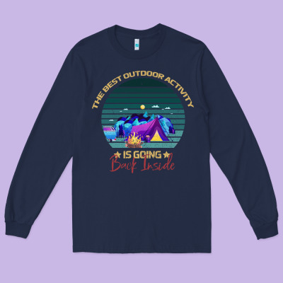Camping The Best Outdoor Activity Is Going Back Inside Long Sleeve Tee Designed By Bettercallsaul