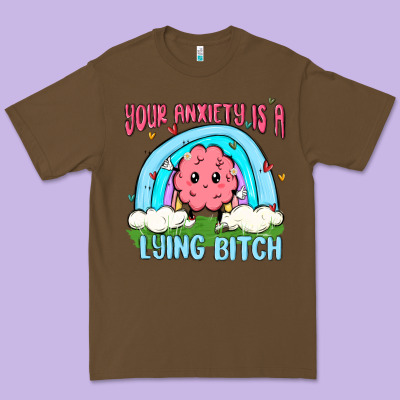 Your Anxiety Is A Lying Bitch Premium Tee Designed By Maliassmallbusiness