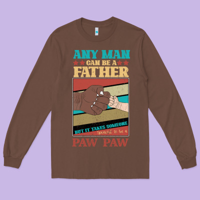 Any Man Can Be A Father But It Take Someone Special To Be A Pawpaw Long Sleeve Tee Designed By Bettercallsaul