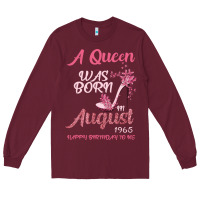 Burgundy A Queen Was Born In August 1965 Happy Birthday To Me 55 Years Old Long Sleeve Tee - Bettercallsaul