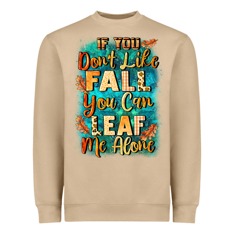 If You Don't Like Fall You Can Leaf Me Alone Heavyweight Sweatshirt by NancyCooperArtShop | Teevron