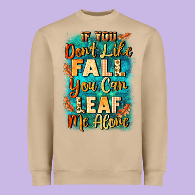 If You Don't Like Fall You Can Leaf Me Alone Heavyweight Sweatshirt Designed By Nancycooperartshop