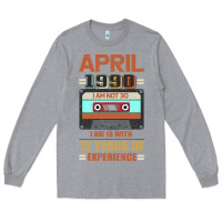 Heather Grey Aprıl 1990 I Am Not 30 I'm 18 With 12 Years Of Experience Long Sleeve Tee - Bettercallsaul