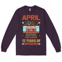 Plum Aprıl 1990 I Am Not 30 I'm 18 With 12 Years Of Experience Long Sleeve Tee - Bettercallsaul