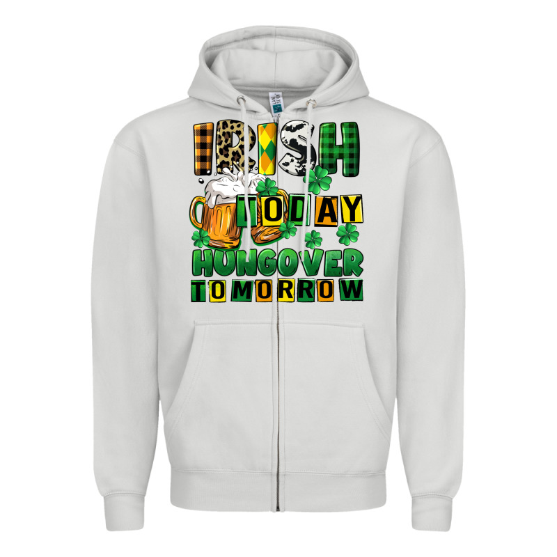 Irish Today Hungover Tomorrow Zipper Hoodie by CowGirlArtShop | Teevron