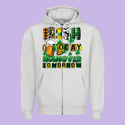 Irish Today Hungover Tomorrow Zipper Hoodie Designed By Cowgirlartshop