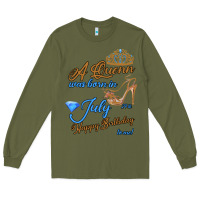 Army Green A Queen Was Born In July 24th Happy Birthday Long Sleeve Tee - Bettercallsaul