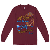 Burgundy A Queen Was Born In July 24th Happy Birthday Long Sleeve Tee - Bettercallsaul