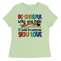 Be Careful Who You Hate Ladies Tee | Teevron