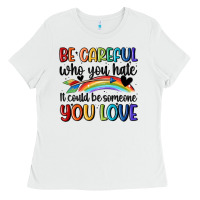 White be careful who you hate Ladies Tee - MaliasSmallBusiness