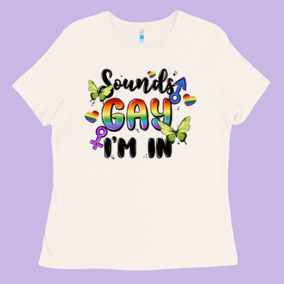 Sounds Gay I'm In Ladies Tee Designed By Maliassmallbusiness