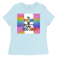 Baby Blue be proud of who you are Ladies Tee - MaliasSmallBusiness