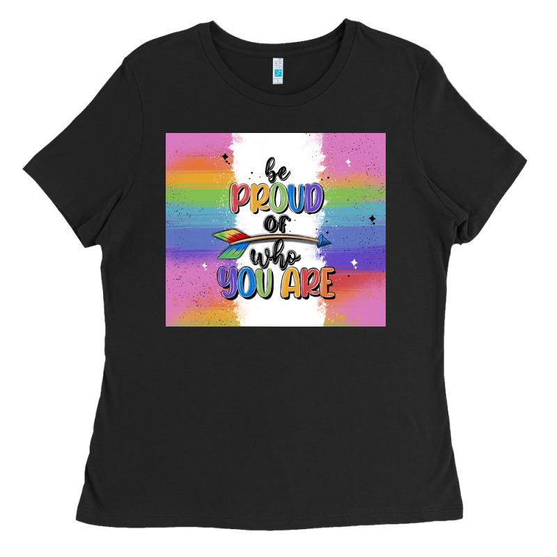 Be Proud Of Who You Are Ladies Tee by MaliasSmallBusiness | Teevron
