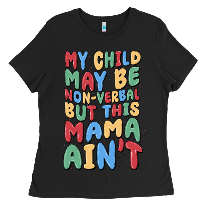 My Child May Be Non Verbal But This Mama Ain't Ladies Tee by MaliasSmallBusiness | Teevron