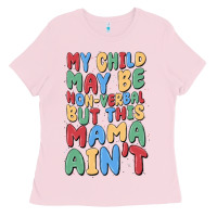 Bubblegum Pink my child may be non verbal but this mama ain't Ladies Tee - MaliasSmallBusiness