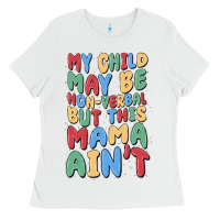 White my child may be non verbal but this mama ain't Ladies Tee - MaliasSmallBusiness
