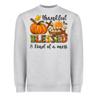 Thankful Blessed And Kind Of A Mess Heavyweight Sweatshirt | Teevron