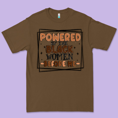 Powered By The Black Women Before Me Premium Tee Designed By Maliassmallbusiness