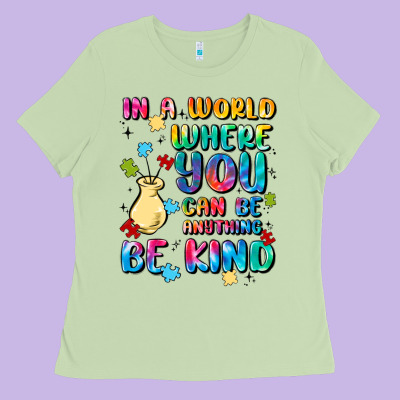 In A World Where You Can Be Anything Ladies Tee Designed By Maliassmallbusiness