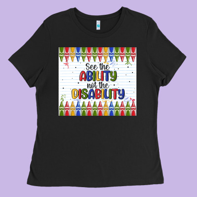 See The Ability Not The Disability Ladies Tee Designed By Maliassmallbusiness