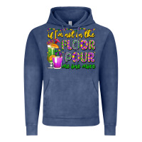 If I'm Not On The Floor Pour Me One More Vintage Hoodie | Teevron