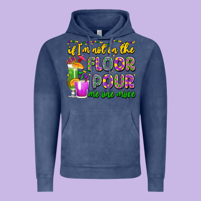 If I'm Not On The Floor Pour Me One More Vintage Hoodie Designed By Lillyallendesigns