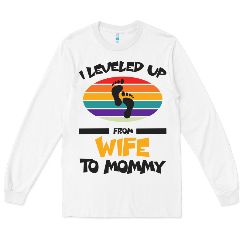 I Leveled Up From Wife To Mommy Long Sleeve Tee by Bettercallsaul | Teevron