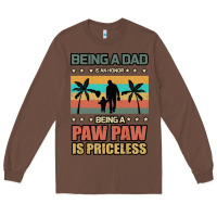 Chestnut Being a dad is an honor being a pawpaw is priceless Long Sleeve Tee - Bettercallsaul