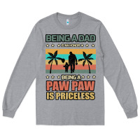 Heather Grey Being a dad is an honor being a pawpaw is priceless Long Sleeve Tee - Bettercallsaul