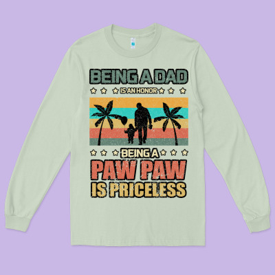 Being A Dad Is An Honor Being A Pawpaw Is Priceless Long Sleeve Tee Designed By Bettercallsaul
