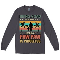 Smoke Being a dad is an honor being a pawpaw is priceless Long Sleeve Tee - Bettercallsaul