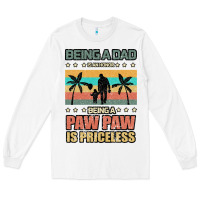 White Being a dad is an honor being a pawpaw is priceless Long Sleeve Tee - Bettercallsaul