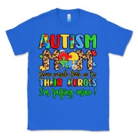 True Royal autism mom some people look up to their heroes Classic Tee - LillyAllenDesigns