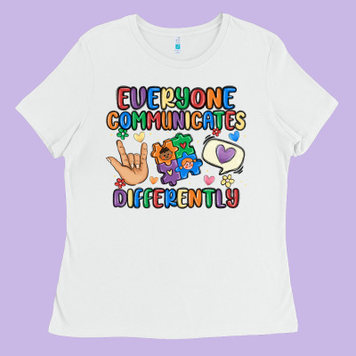 Everyone Communicates Differently Ladies Tee Designed By Maliassmallbusiness