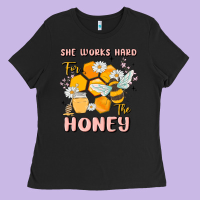 She Works Hard For The Honey Ladies Tee Designed By Maliassmallbusiness