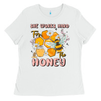 White she works hard for the honey Ladies Tee - MaliasSmallBusiness